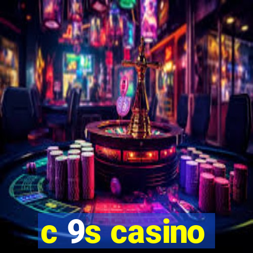 c 9s casino